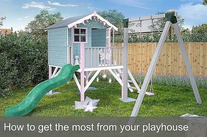 How to get the most from your playhouse