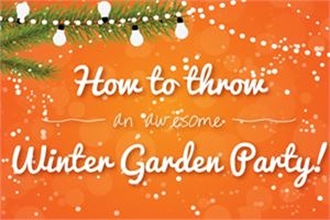 How to Throw a Winter Garden Party!