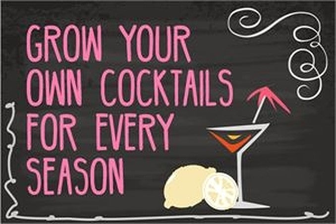 Grow your own delicious cocktails for every season