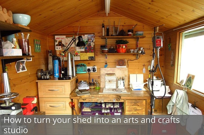 How to turn your shed into an arts and crafts studio