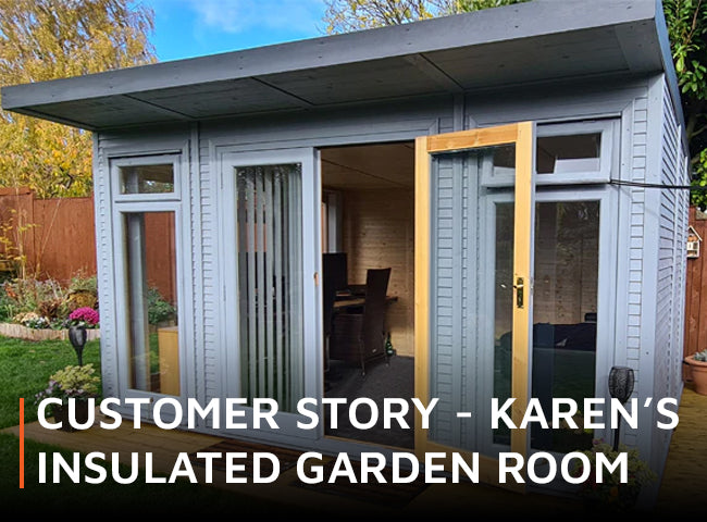 Customer Story - Karen's Insulated Garden Room
