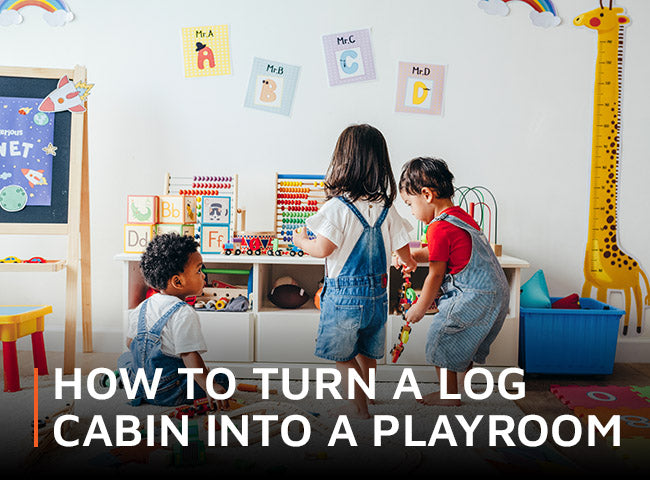 How to turn a log cabin into a playroom