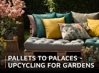 Pallets to palaces - upcycling for gardens