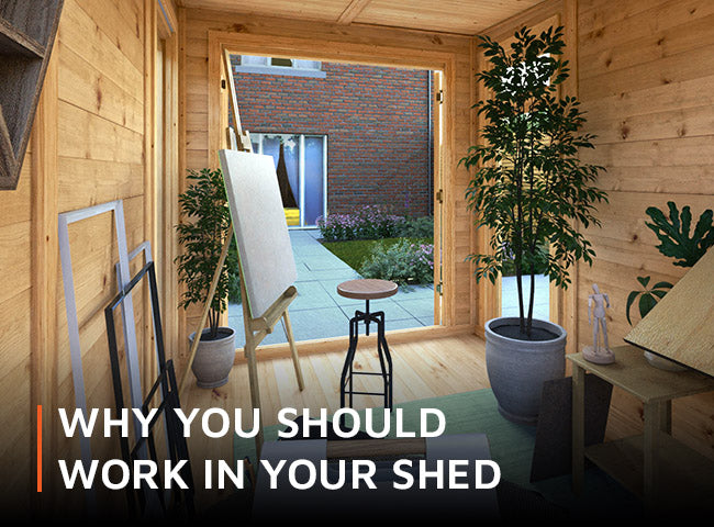 Why you should work in your shed