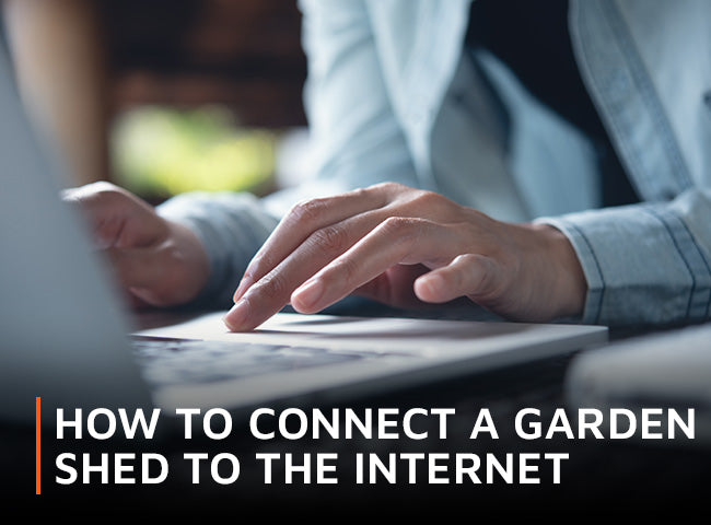 How to connect a garden shed to the internet