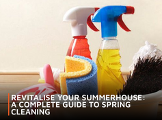 Revitalise Your Summerhouse: A Complete Guide to Spring Cleaning